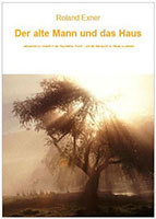 Cover von: Der alte Mann und das Haus von Buchautor Roland Exner Cover von: Der alte Mann und das Haus von Buchautor Roland Exner