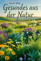 Cover von: Gesundes aus der Natur von Buchautor Katalin Ehrig