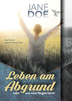 Cover von: Leben am Abgrund oder wie man fliegen lernt! von Buchautor Jane Doe Cover von: Leben am Abgrund oder wie man fliegen lernt! von Buchautor Jane Doe