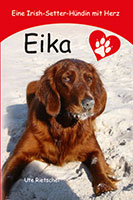 Cover von: Eika – Eine Irish-Setter-Hündin mit Herz von Buchautor Ute Rietschel Cover von: Eika – Eine Irish-Setter-Hündin mit Herz von Buchautor Ute Rietschel