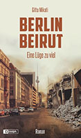Cover von: Berlin - Beirut: Eine Lüge zu viel von Buchautor Gitta Mikati Cover von: Berlin - Beirut: Eine Lüge zu viel von Buchautor Gitta Mikati