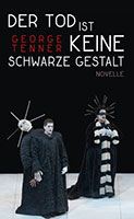 Cover von: Der Tod ist keine schwarze Gestalt von Buchautor George Tenner Cover von: Der Tod ist keine schwarze Gestalt von Buchautor George Tenner