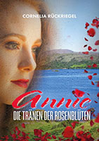 Cover von: Annie – Die Tränen der Rosenblüten von Buchautor Cornelia Rückriegel