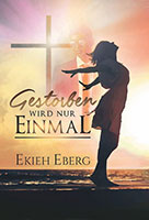 Cover von: Gestorben wird nur einmal von Buchautor Ekieh Eberg Cover von: Gestorben wird nur einmal von Buchautor Ekieh Eberg