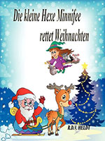 Cover von: Die kleine Hexe Minnifee rettet Weihnachten von Buchautor R.D.V. Jo Heldt Cover von: Die kleine Hexe Minnifee rettet Weihnachten von Buchautor R.D.V. Jo Heldt