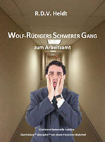 Cover von: Wolf-Rüdigers schwerer Gang zum Arbeitsamt – Eine kurze humorvolle Lektüre von Buchautor R.D.V. Jo Heldt